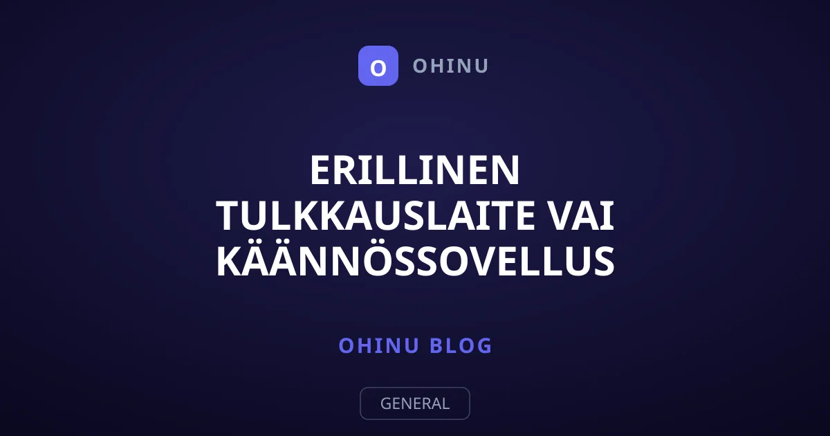 Erillinen tulkkauslaite vai käännössovellus matkalle?